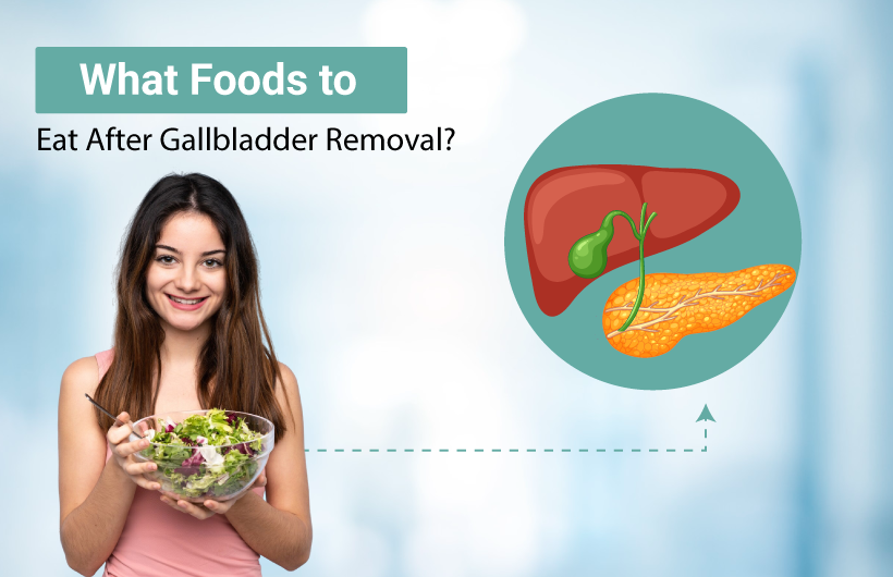 What Foods to Eat After Gallbladder Removal