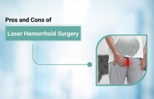 Pros and Cons of Laser Hemorrhoid Surgery