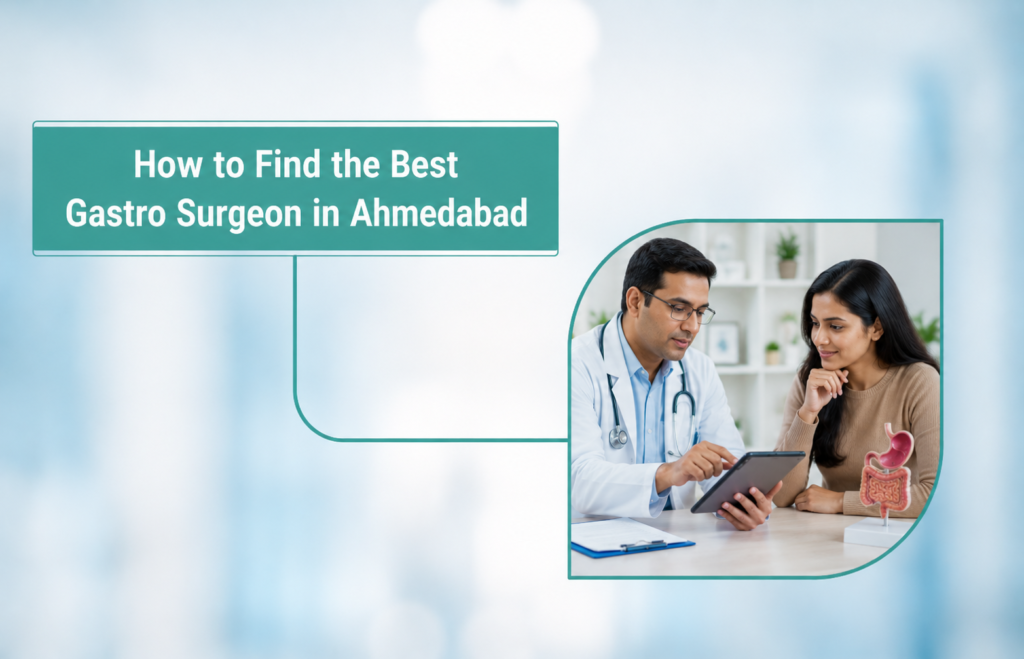 How to Find the Best Gastro Surgeon in Ahmedabad