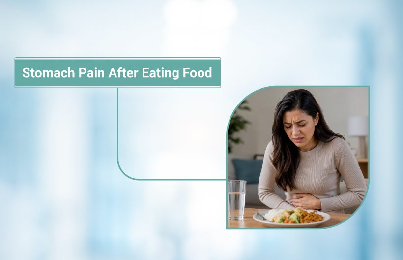 Stomach Pain After Eating Food: Causes, Types, and When to See a doctor