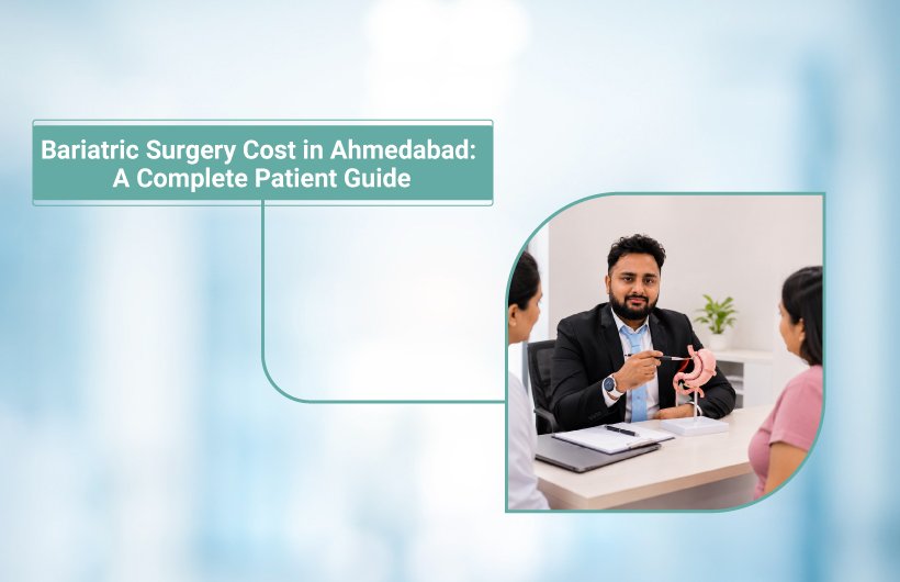 Bariatric Surgery Cost in Ahmedabad: A Complete Price Guide