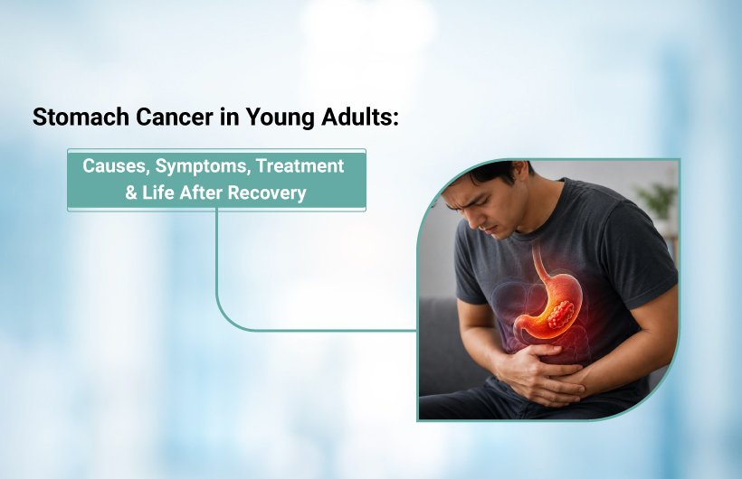 Stomach Cancer in Young Adults: Causes, Symptoms, Treatment & Life After Recovery